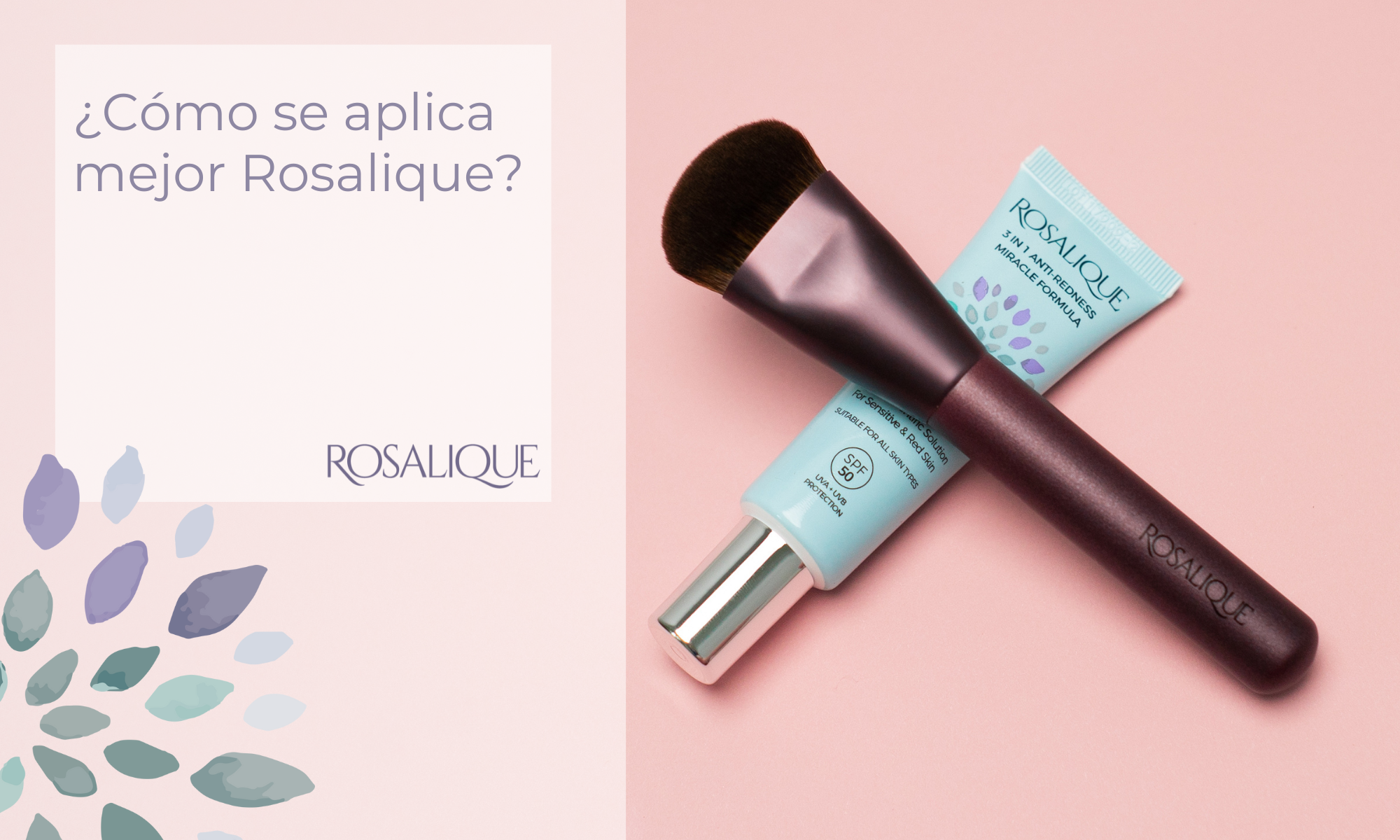 ¿Cómo se aplica mejor Rosalique?